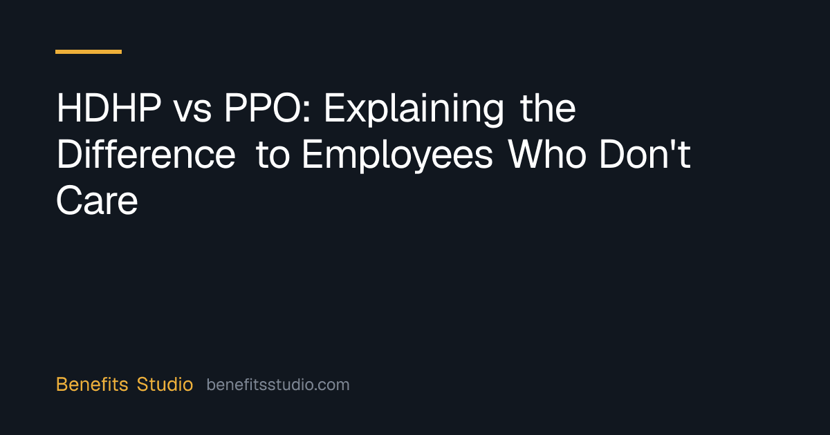 HDHP vs PPO: Explaining the Difference to Employees Who Don't Care